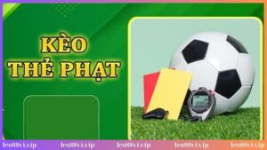 Kèo tài xỉu thẻ phạt
